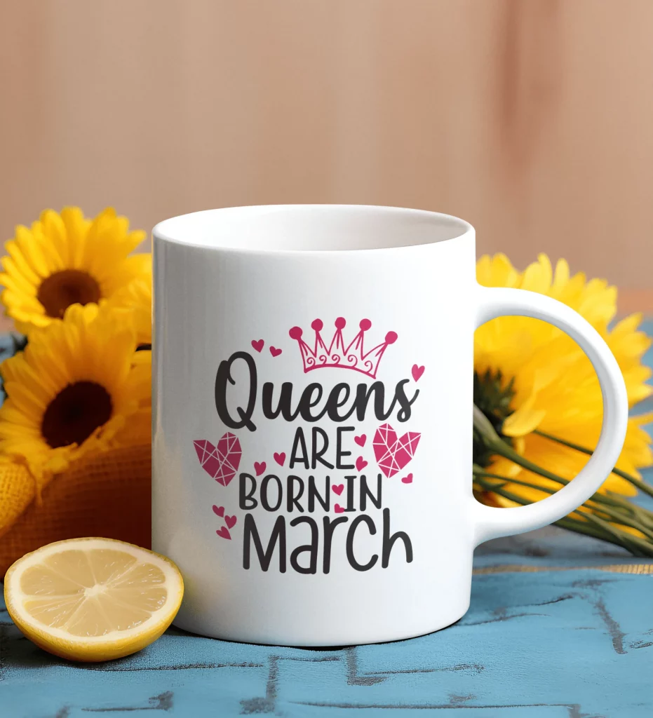 Queens are born in March Mugs