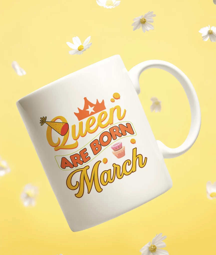 Queens are born in March Mugs